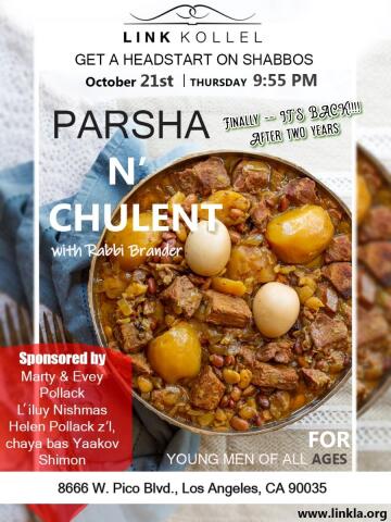 Flyer for weekly Parsha n chulent program with Rabbi Brander every thursday at 9:55 PM at LINK